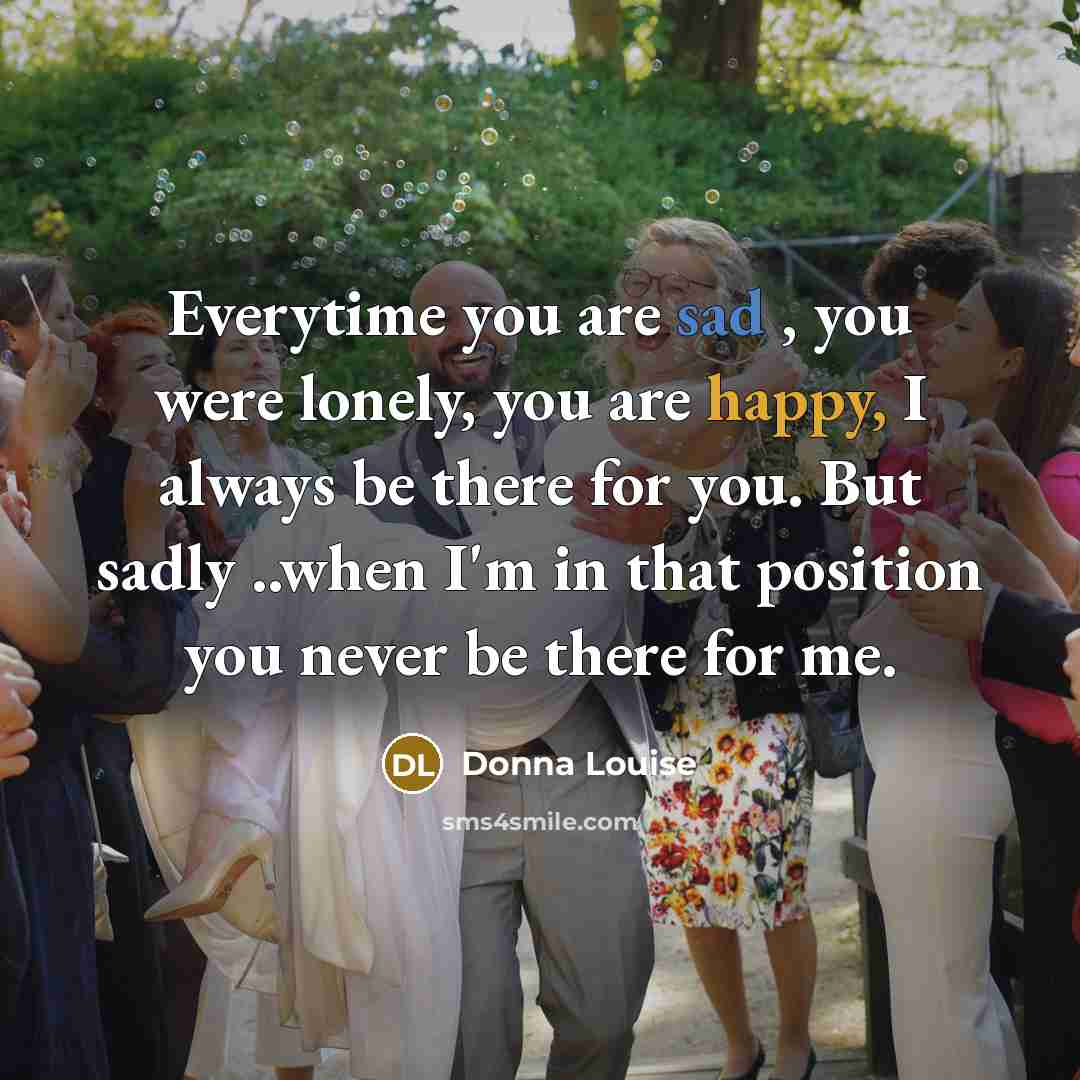 “Everytime you are sad , you were lonely, you are…” quote by Donna Louise