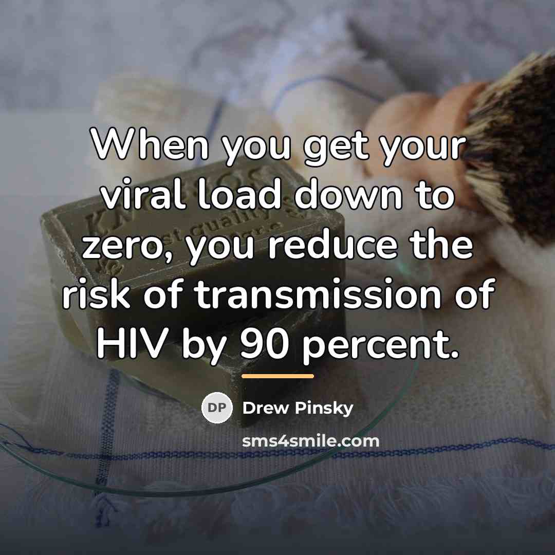 “When you get your viral load down to zero, you…” quote by Drew Pinsky