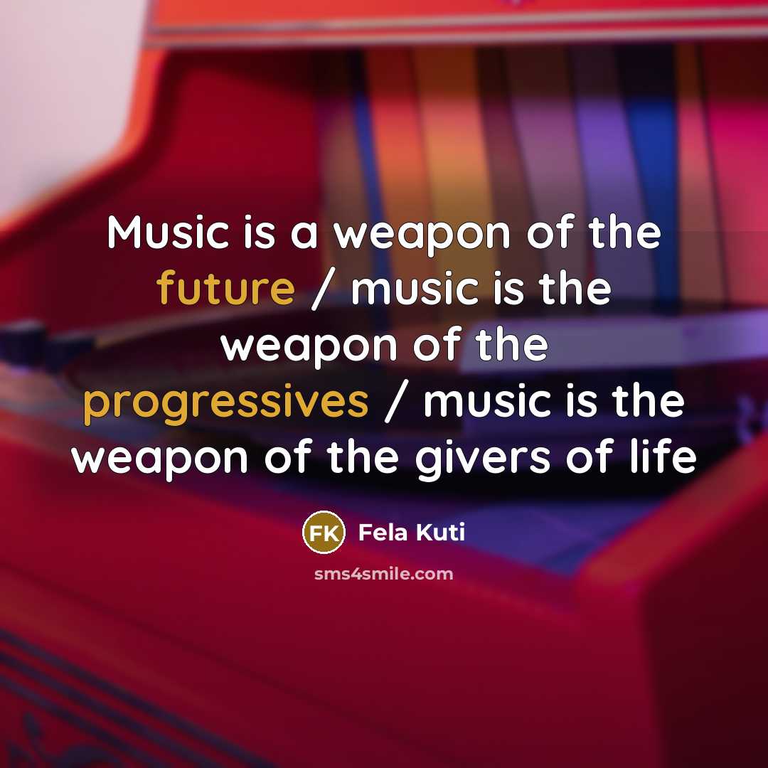 “Music is a weapon of the future / music is…” quote by Fela Kuti