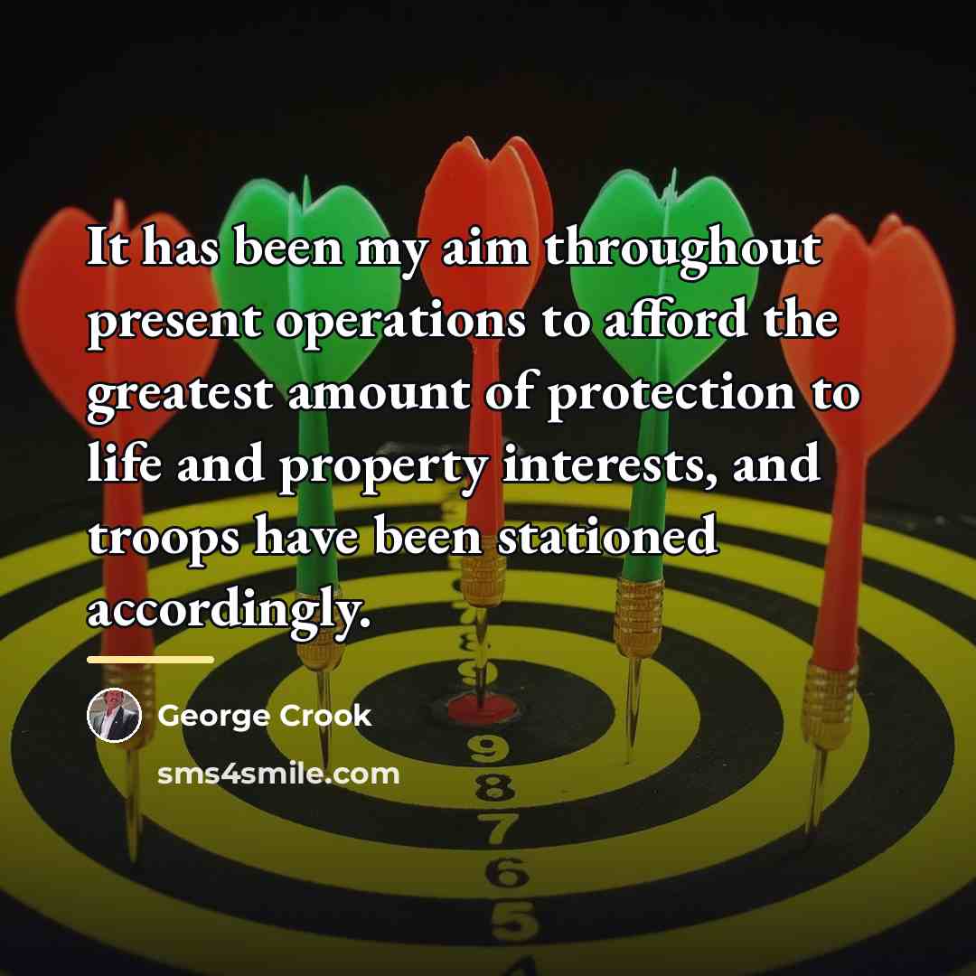 “It has been my aim throughout present operations to afford…” quote by George Crook