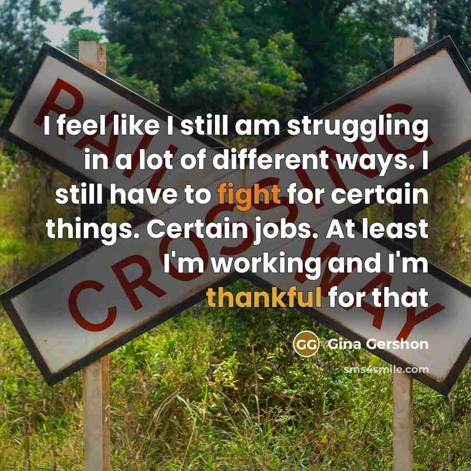 “I feel like I still am struggling in a lot…” quote by Gina Gershon