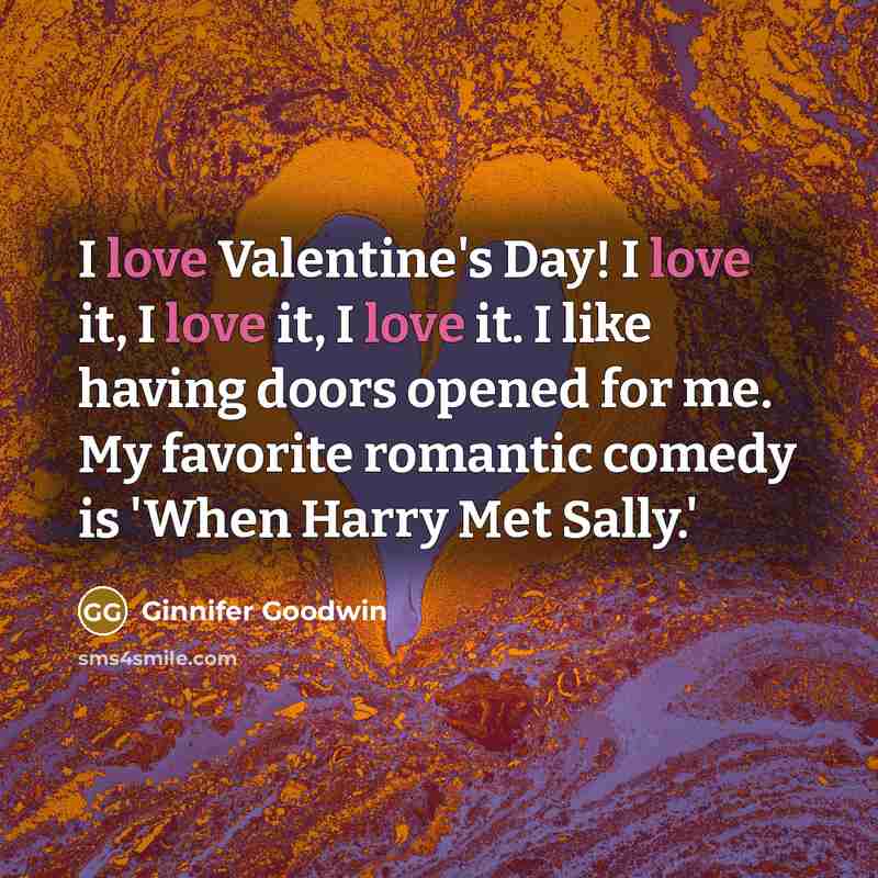 “I love Valentine's Day! I love it, I love it,…” quote by Ginnifer Goodwin