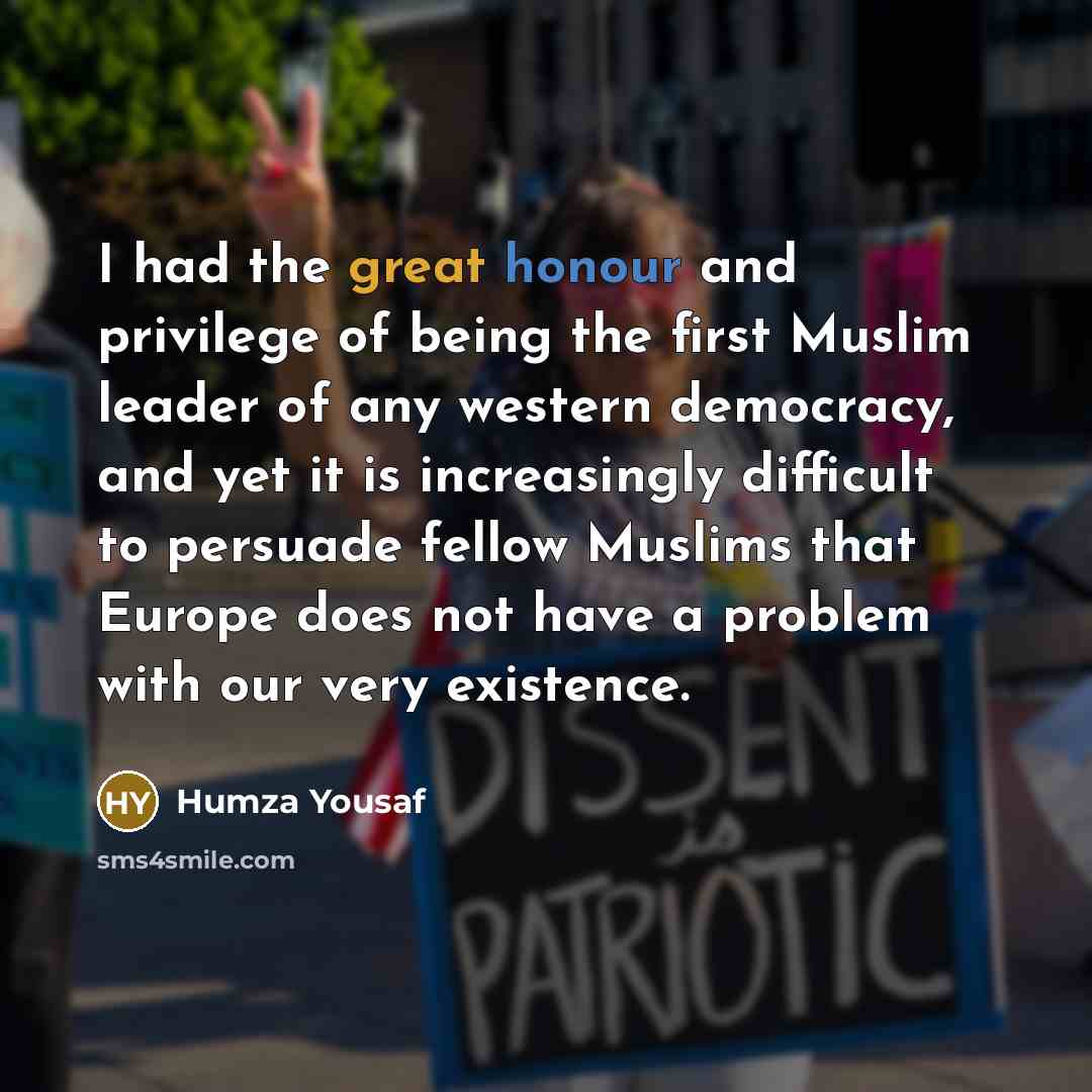 “I had the great honour and privilege of being the…” quote by Humza Yousaf