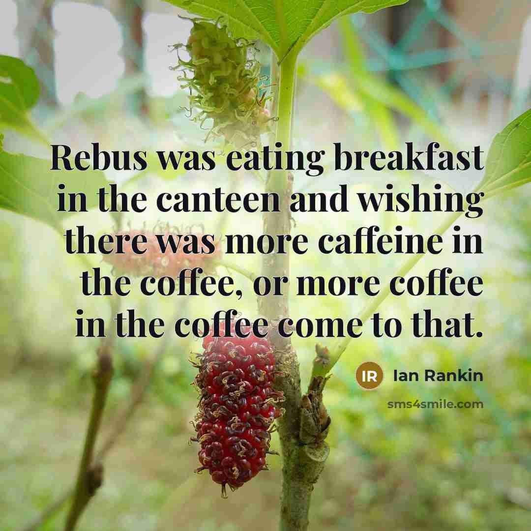 “Rebus was eating breakfast in the canteen and wishing there…” quote by Ian Rankin