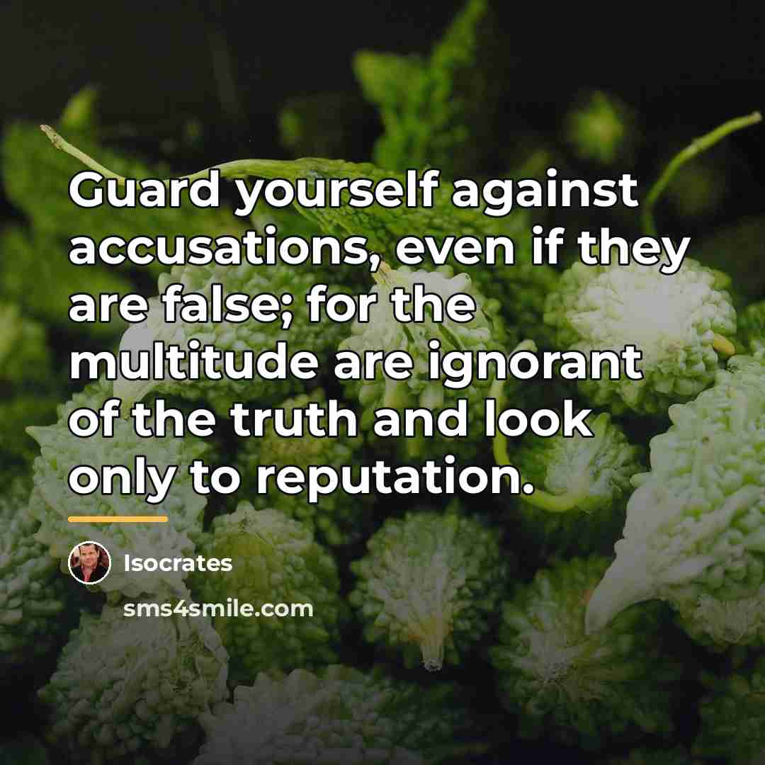 “Guard yourself against accusations, even if they are false; for…” quote by Isocrates