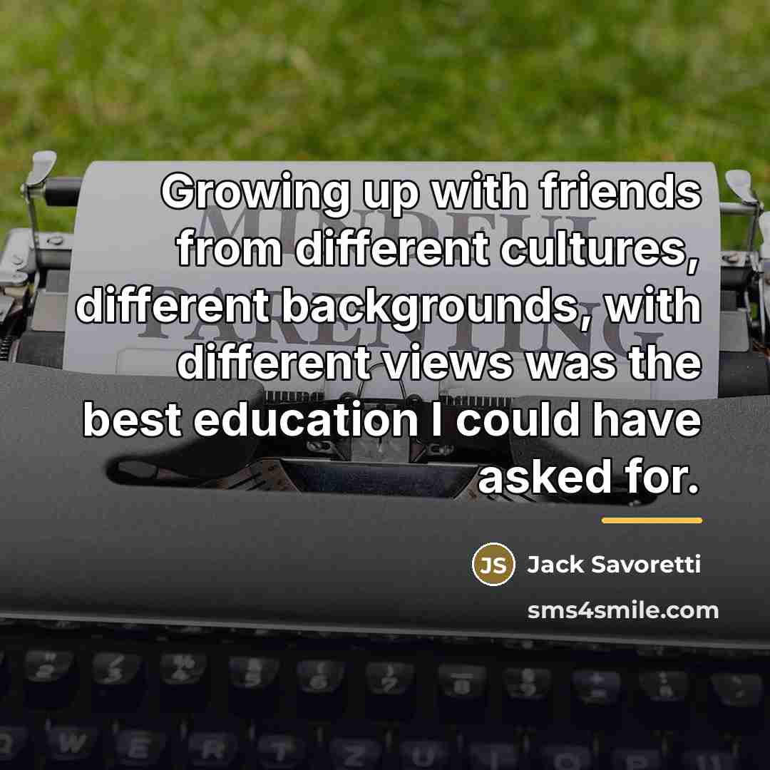 “Growing up with friends from different cultures, different backgrounds, with…” quote by Jack Savoretti
