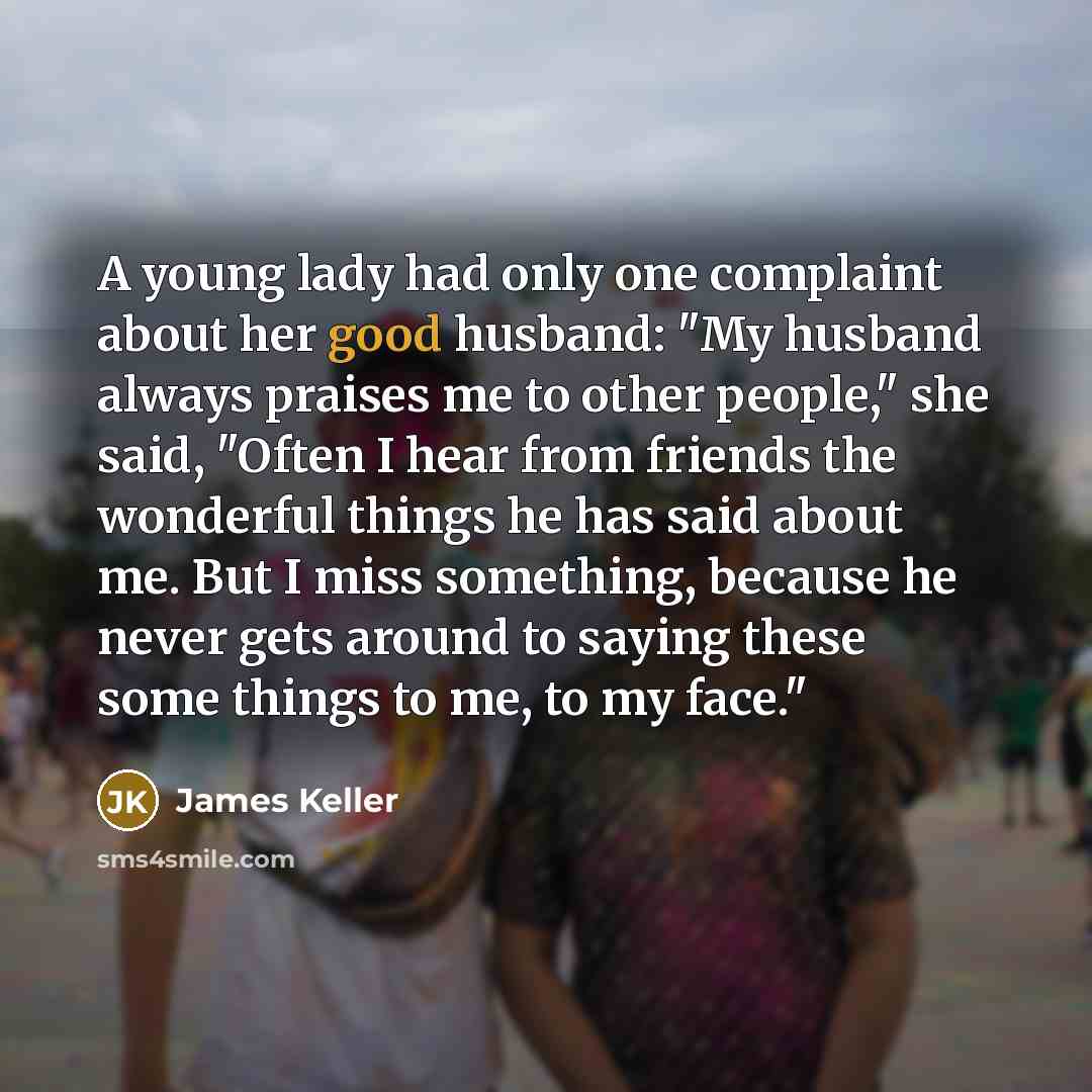 “A young lady had only one complaint about her good…” quote by James Keller