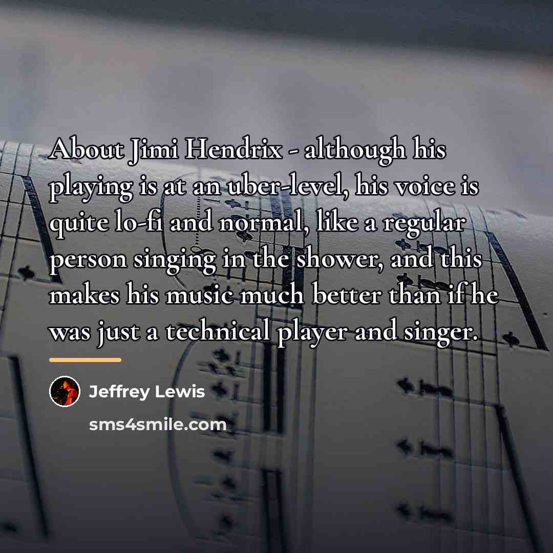 “About Jimi Hendrix - although his playing is at an…” quote by Jeffrey Lewis