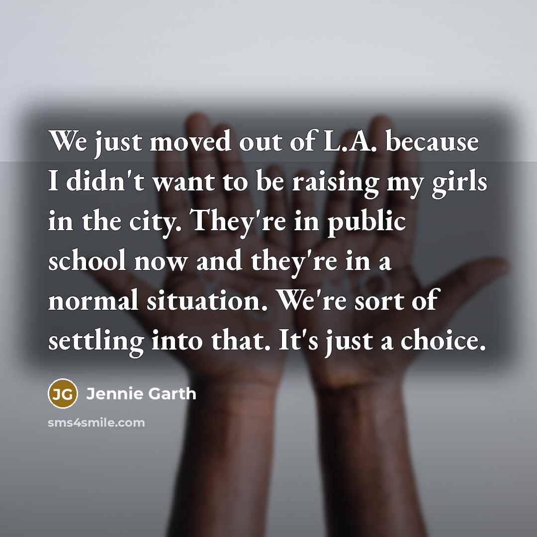 “We just moved out of L.A. because I didn't want…” quote by Jennie Garth