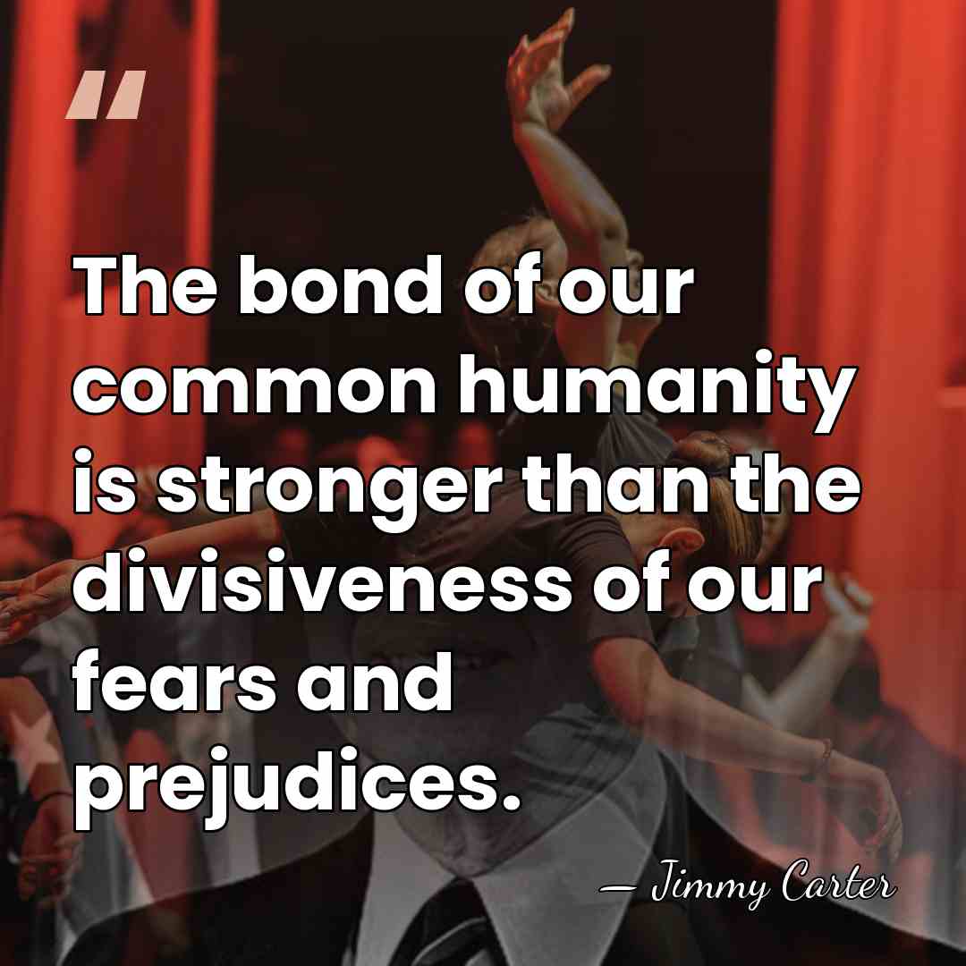The bond of our common humanity is stronger than the divisiveness of&hellip; - Jimmy Carter