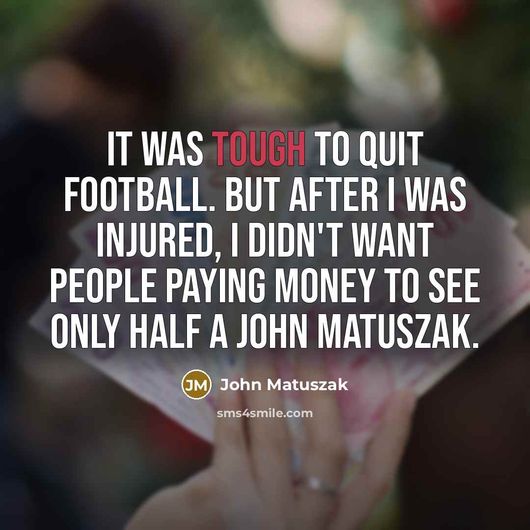 “It was tough to quit football. But after I was…” quote by John Matuszak