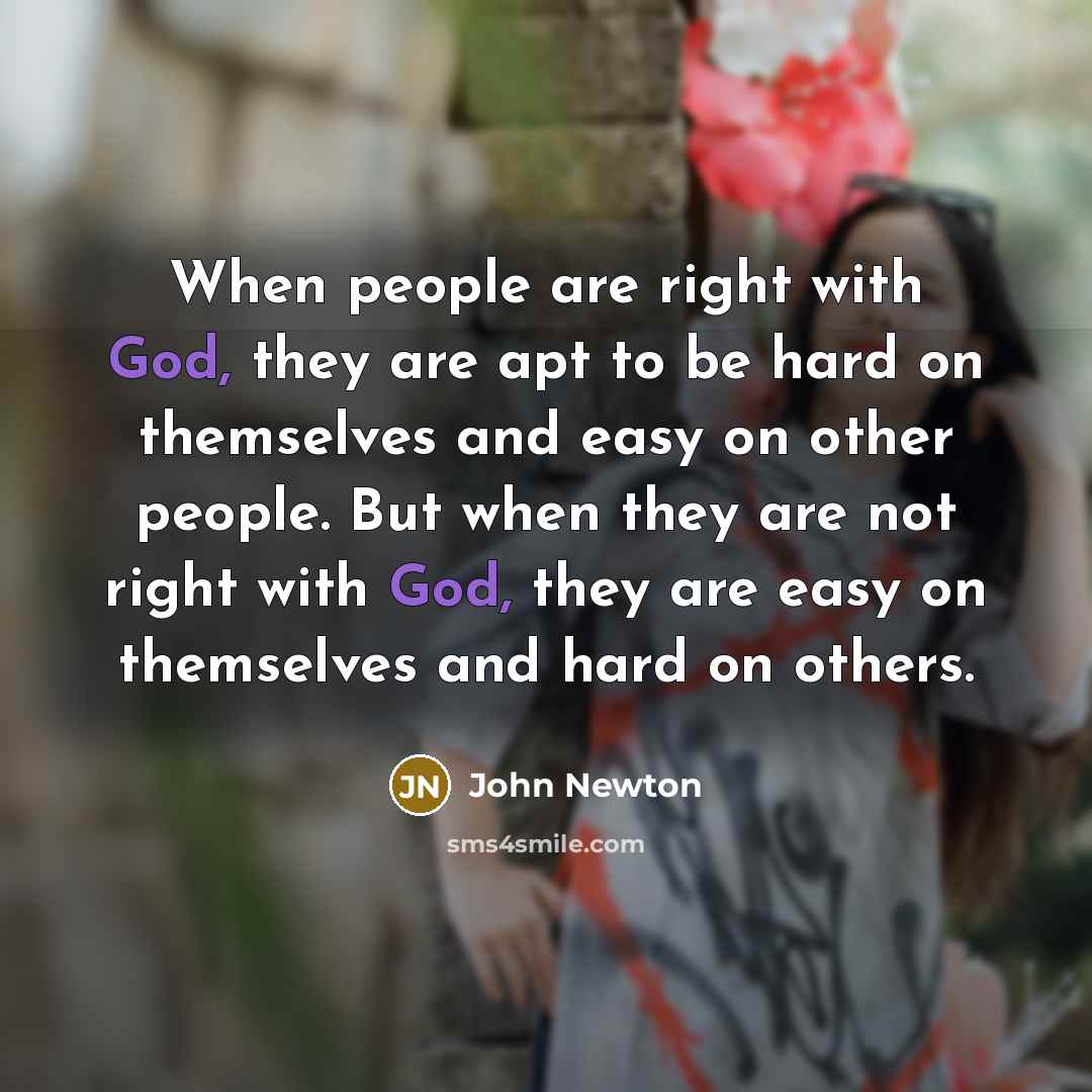 “When people are right with God, they are apt to…” quote by John Newton