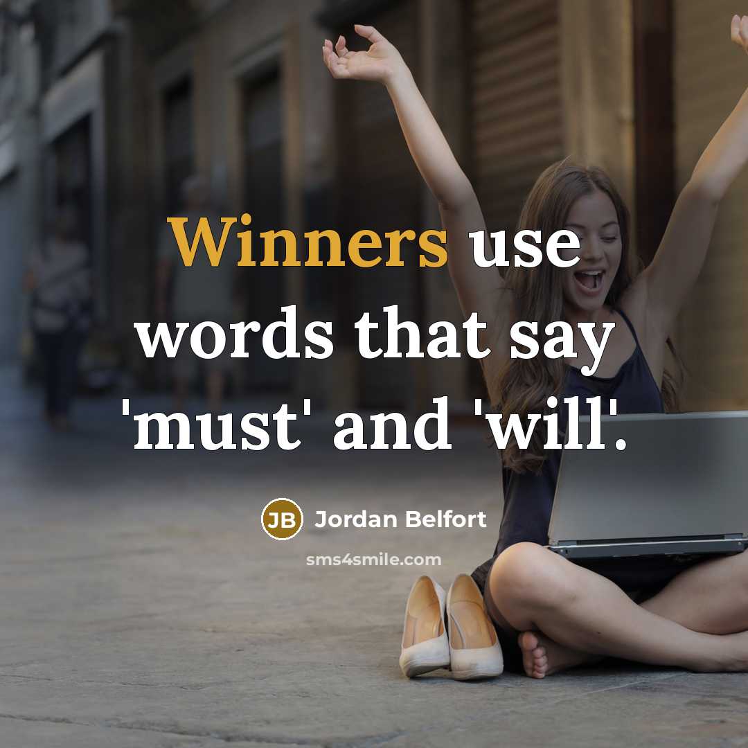 “Winners use words that say 'must' and 'will'.” quote by Jordan Belfort