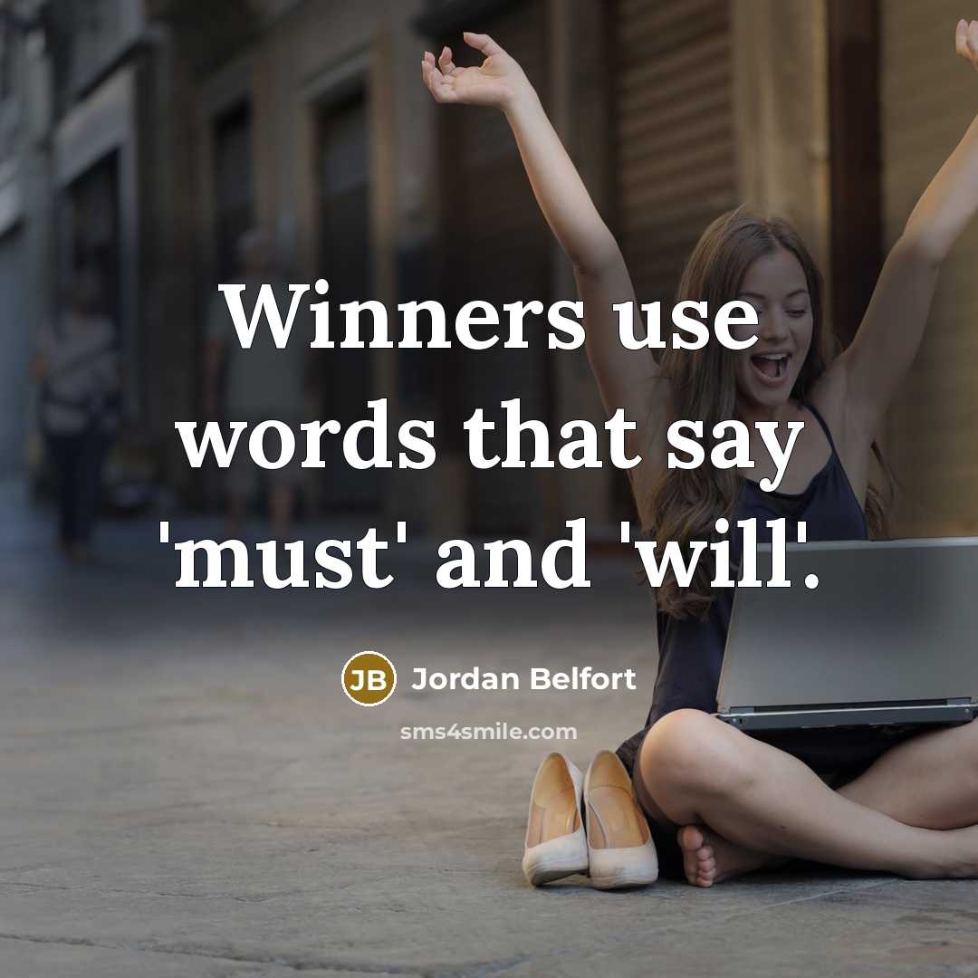 “Winners use words that say 'must' and 'will'.…” quote by Jordan Belfort