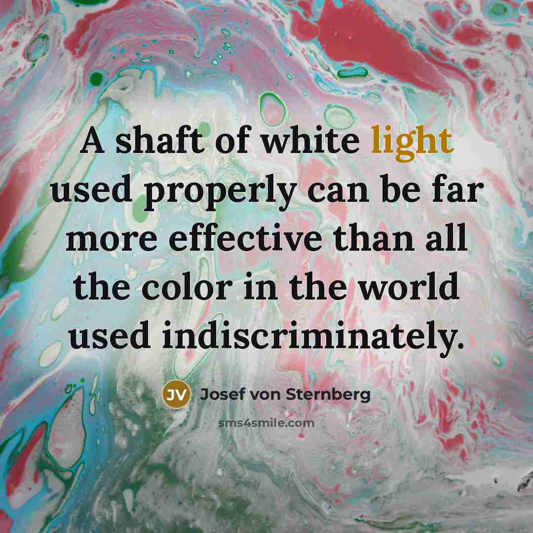 “A shaft of white light used properly can be far…” quote by Josef von Sternberg