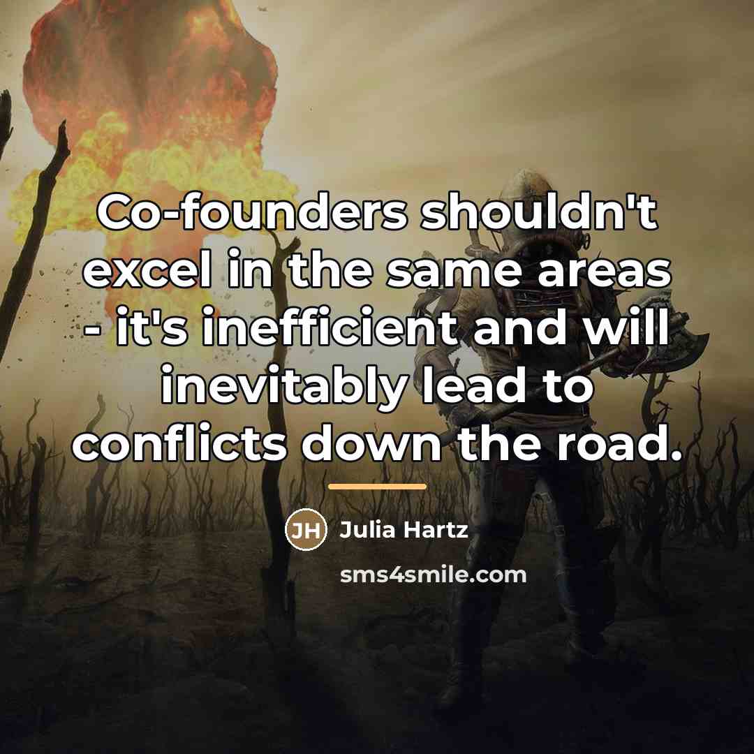 “Co-founders shouldn't excel in the same areas - it's inefficient…” quote by Julia Hartz