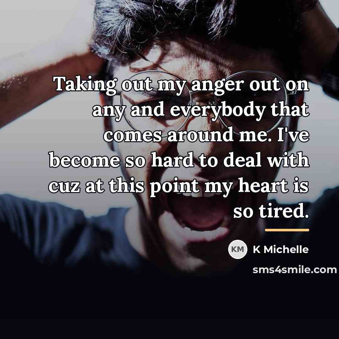 “Taking out my anger out on any and everybody that…” quote by K Michelle