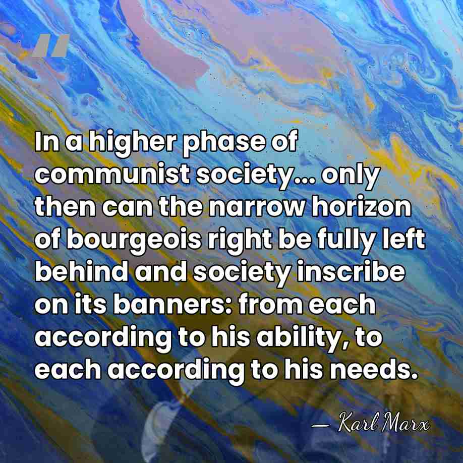 In a higher phase of communist society... only then can the narrow&hellip; - Karl Marx
