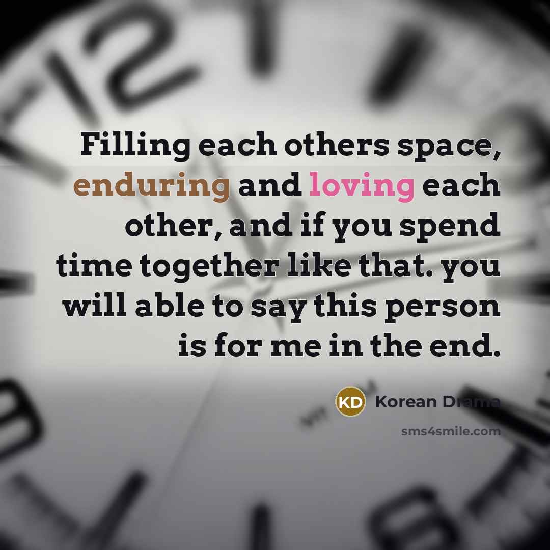 “Filling each others space, enduring and loving each other, and…” quote by Korean Drama