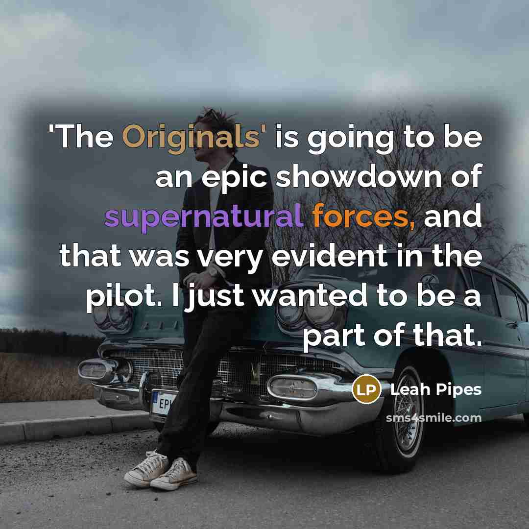 “'The Originals' is going to be an epic showdown of…” quote by Leah Pipes