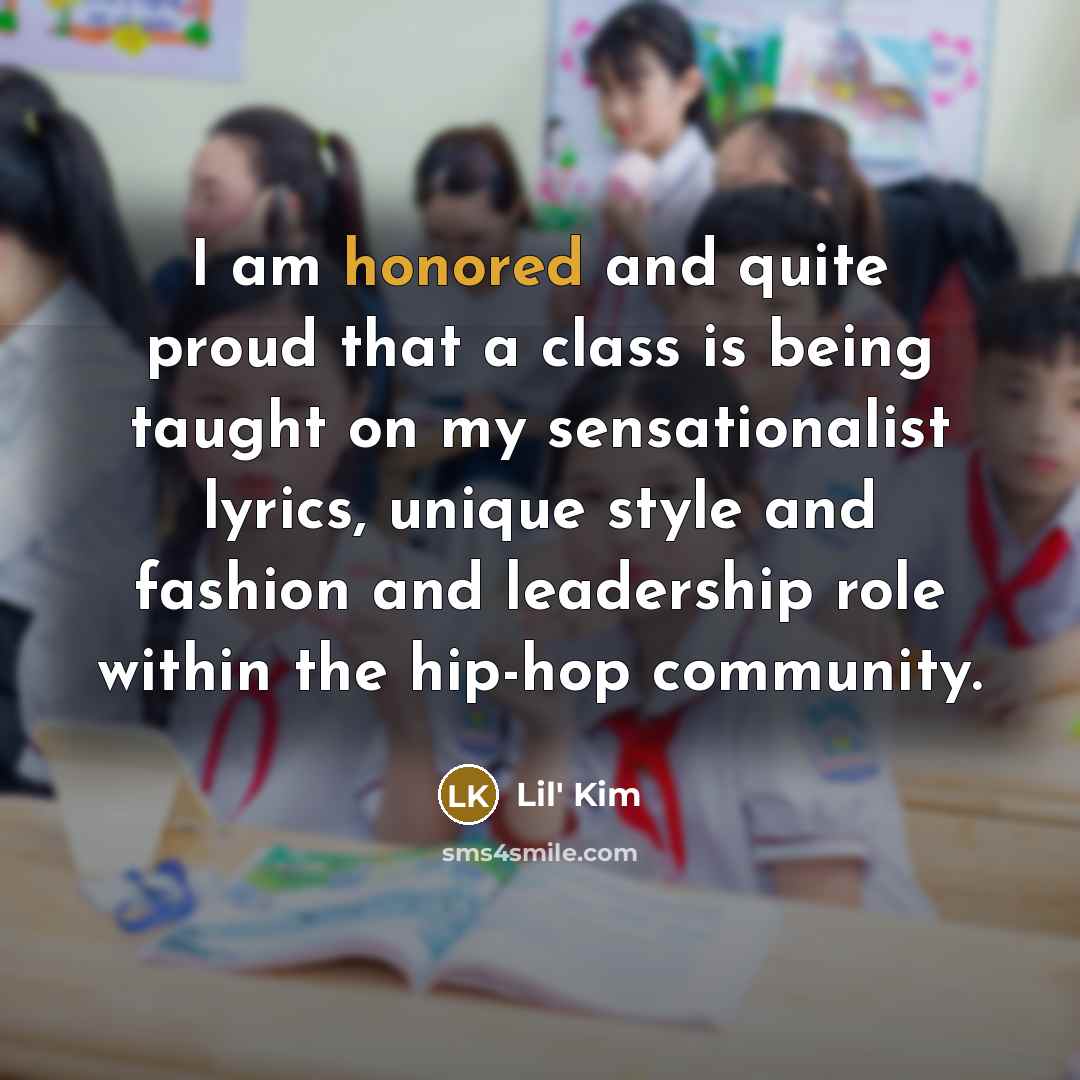 “I am honored and quite proud that a class is…” quote by Lil' Kim