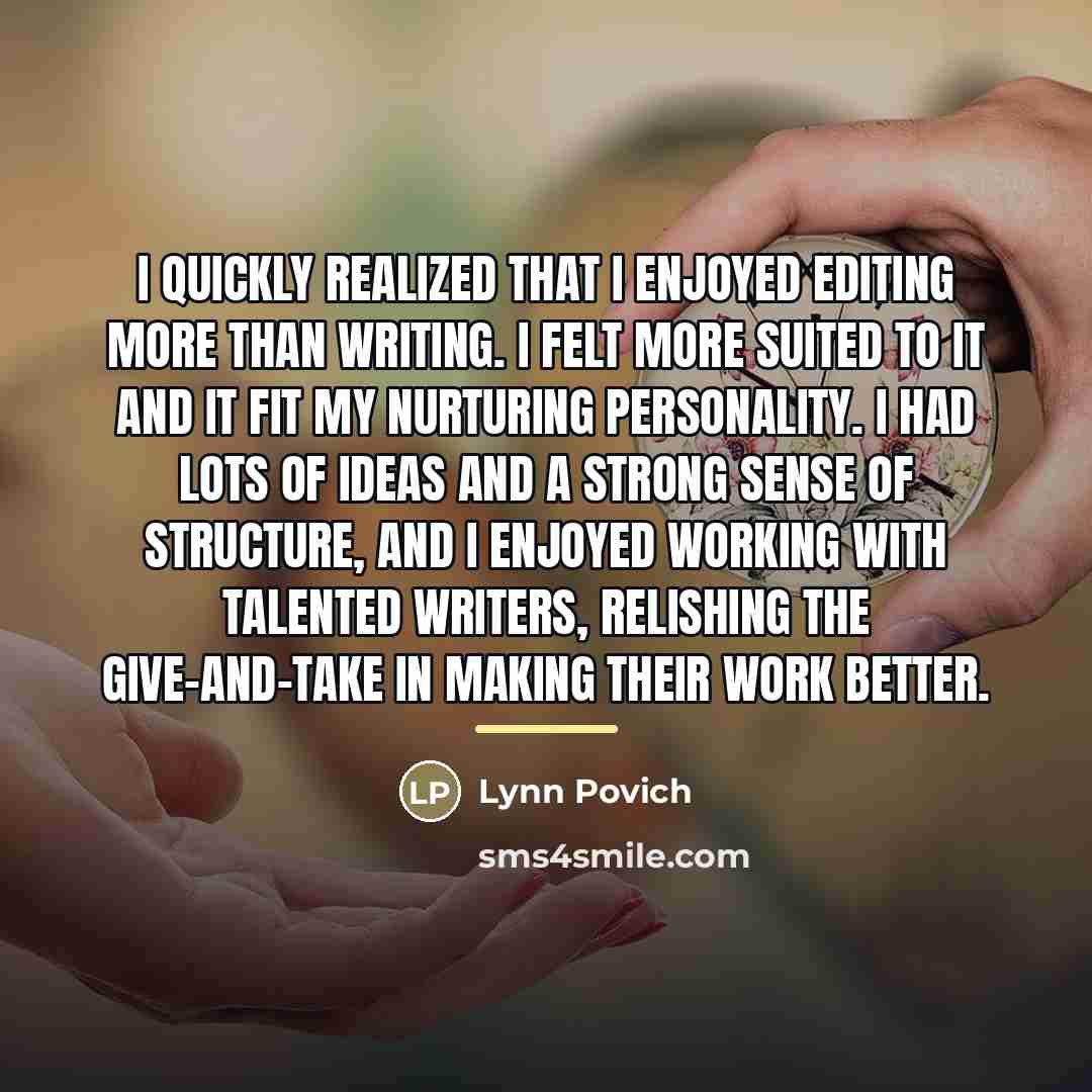 “I quickly realized that I enjoyed editing more than writing.…” quote by Lynn Povich