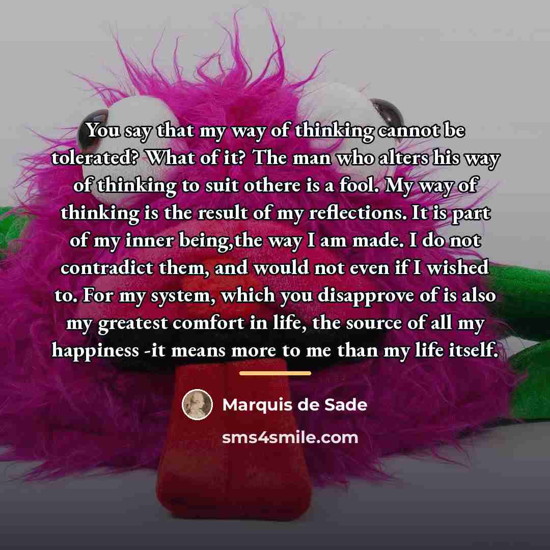 “You say that my way of thinking cannot be tolerated?…” quote by Marquis de Sade