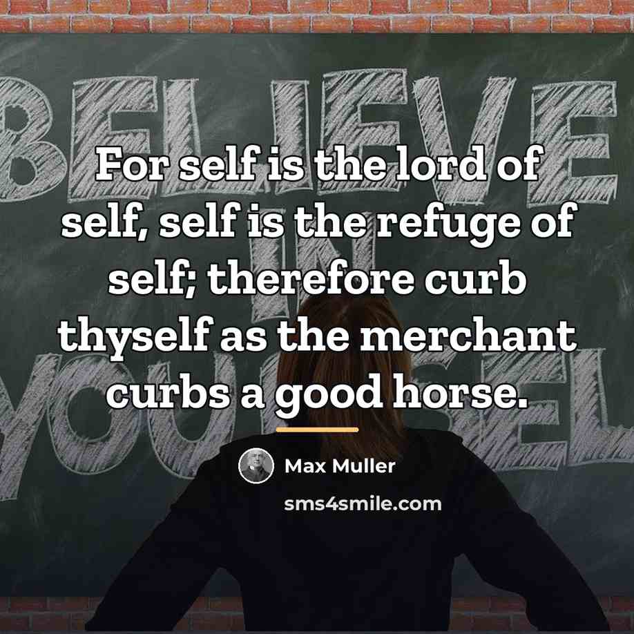 “For self is the lord of self, self is the…” quote by Max Muller