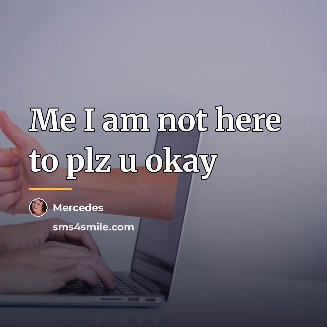 “Me I am not here to plz u okay…” quote by Mercedes