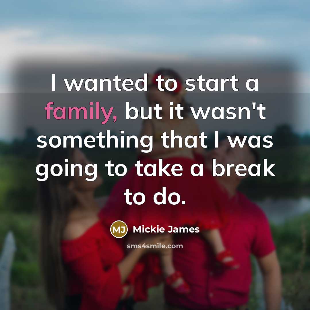“I wanted to start a family, but it wasn't something…” quote by Mickie James