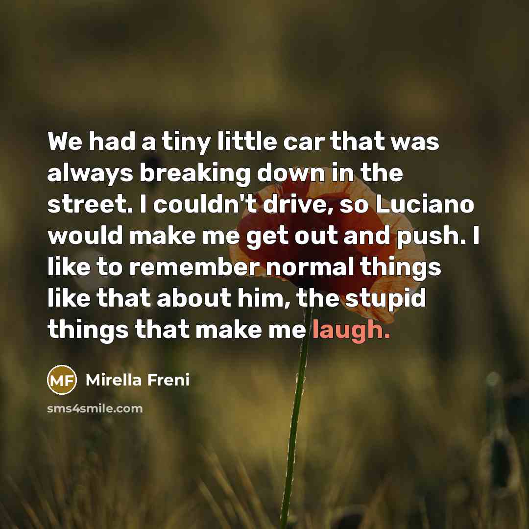 “We had a tiny little car that was always breaking…” quote by Mirella Freni