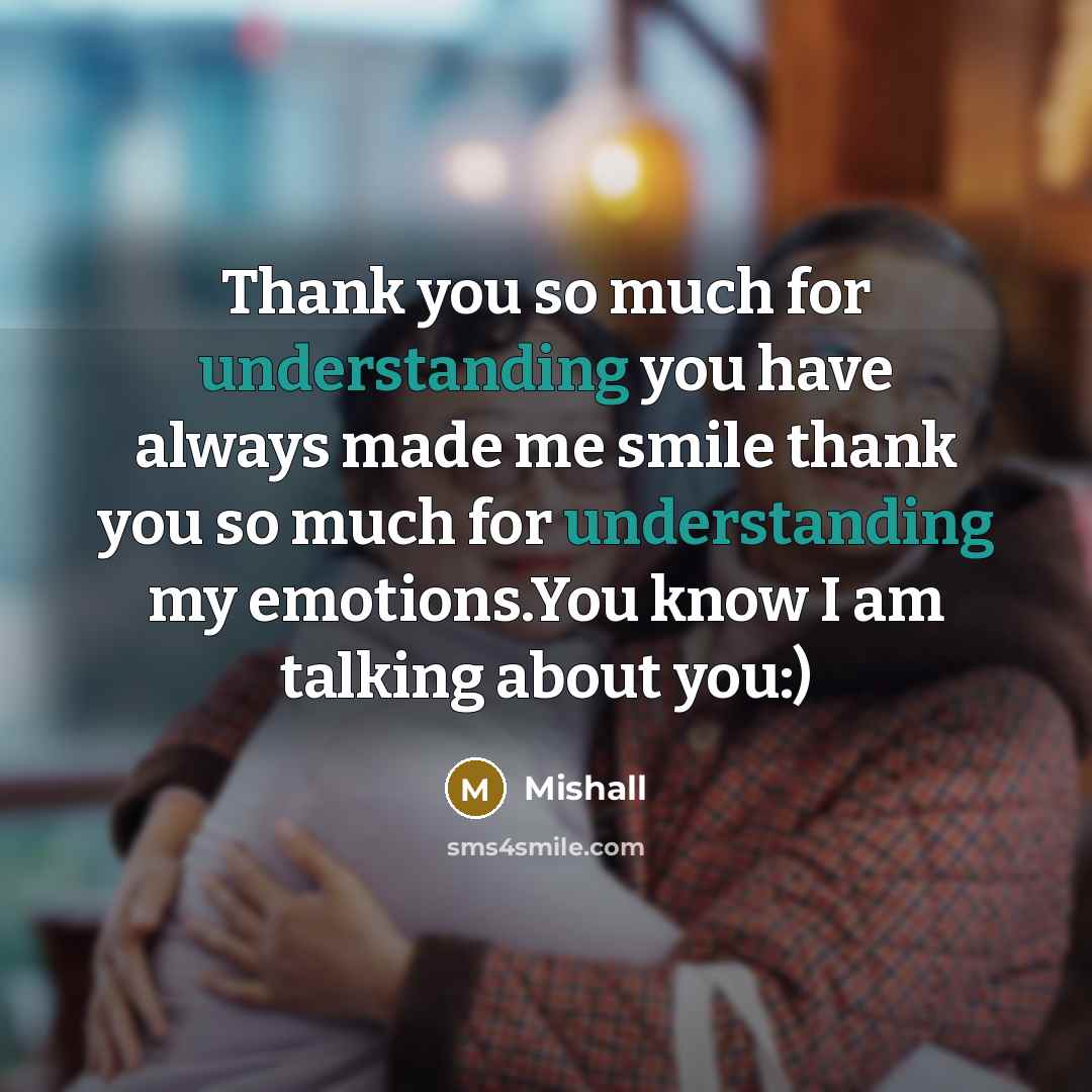 “Thank you so much for understanding you have always made…” quote by Mishall