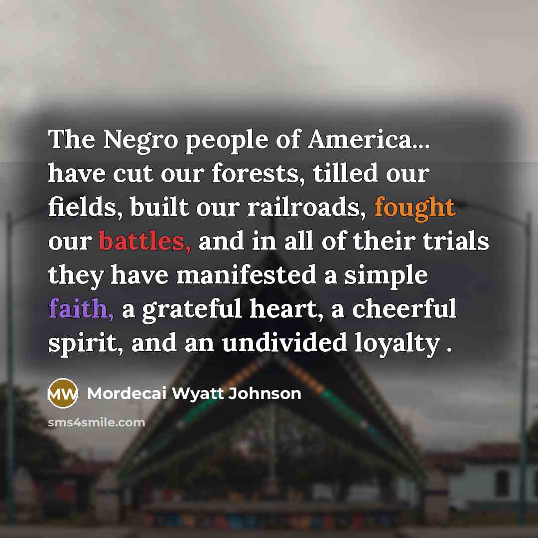 “The Negro people of America... have cut our forests, tilled…” quote by Mordecai Wyatt Johnson