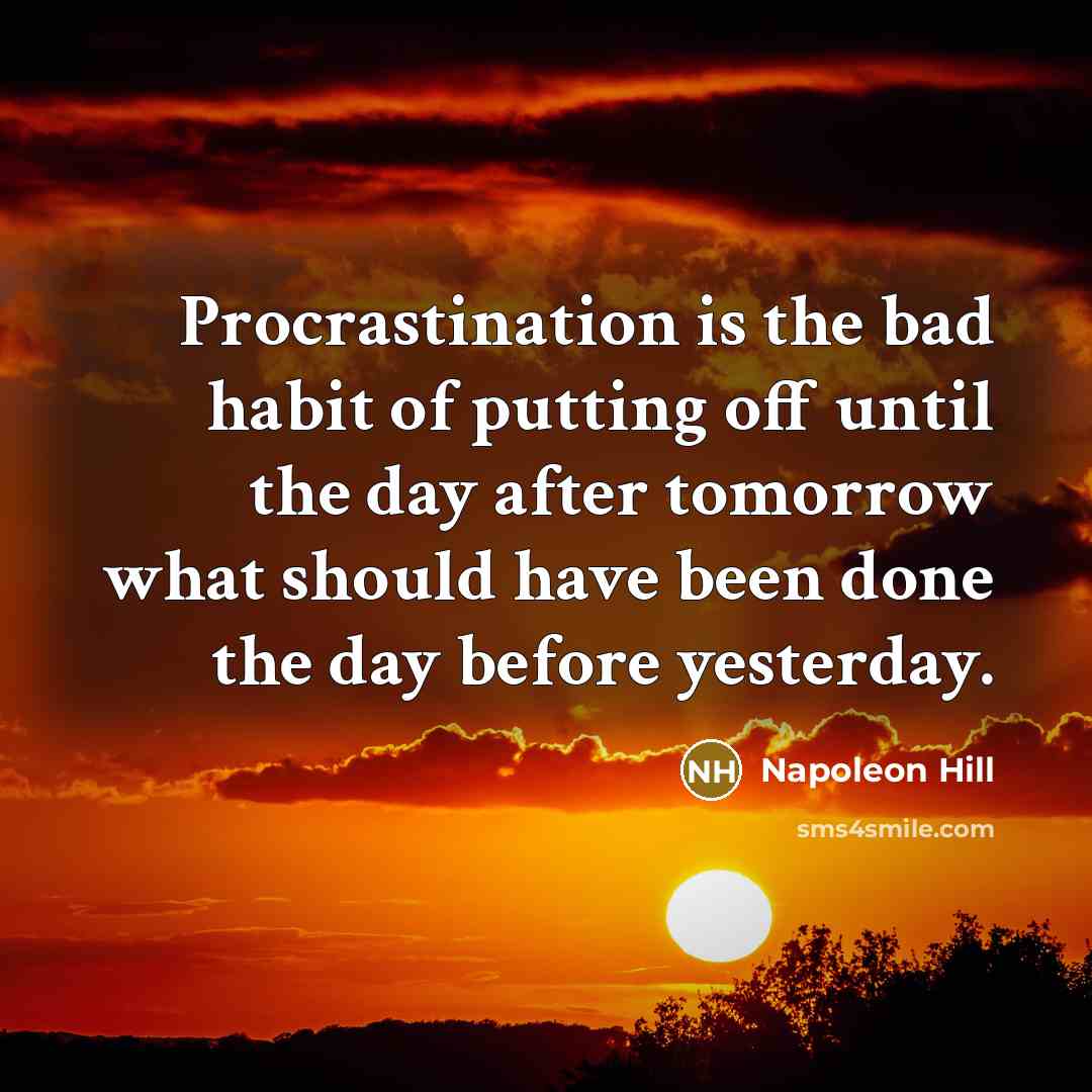 “Procrastination is the bad habit of putting off until the…” quote by Napoleon Hill