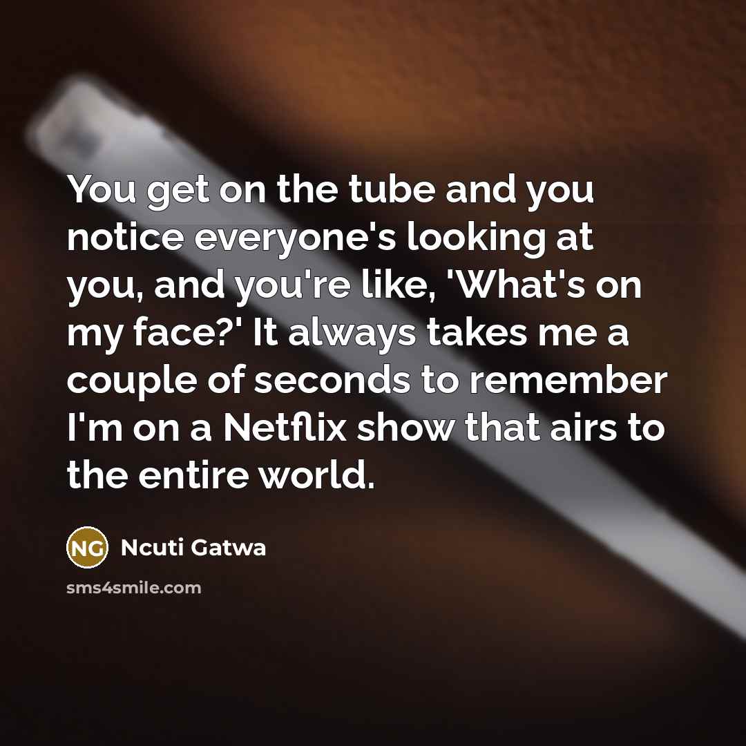 “You get on the tube and you notice everyone's looking…” quote by Ncuti Gatwa