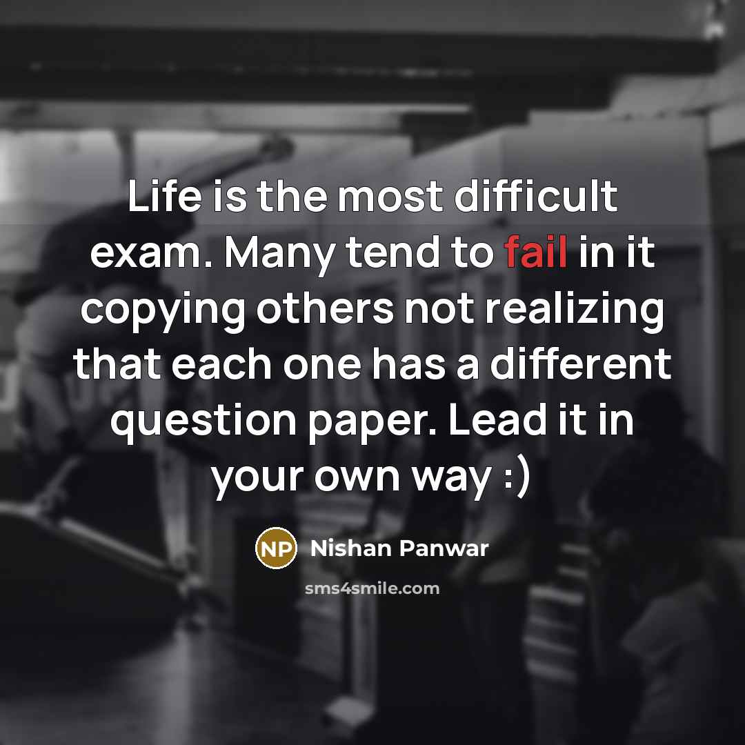 “Life is the most difficult exam. Many tend to fail…” quote by Nishan Panwar