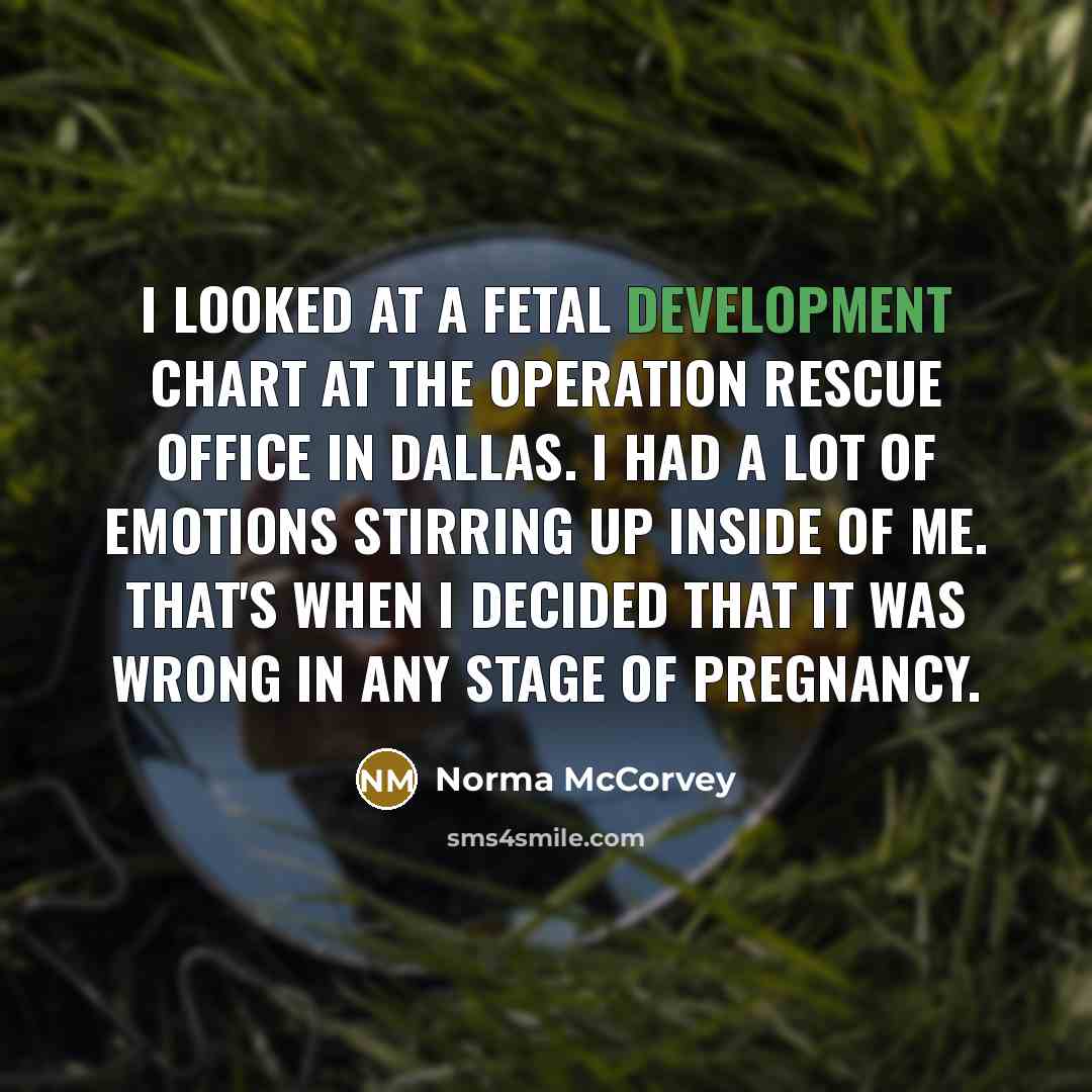 “I looked at a fetal development chart at the Operation…” quote by Norma McCorvey