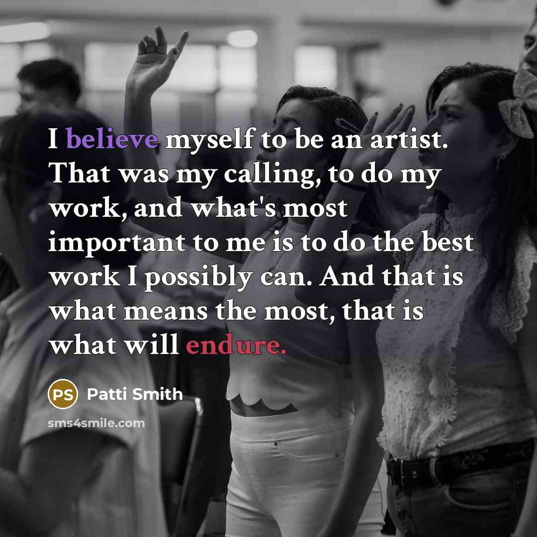 “I believe myself to be an artist. That was my…” quote by Patti Smith
