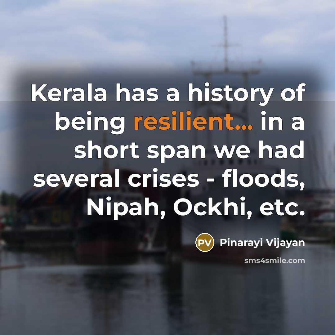 “Kerala has a history of being resilient... in a short…” quote by Pinarayi Vijayan