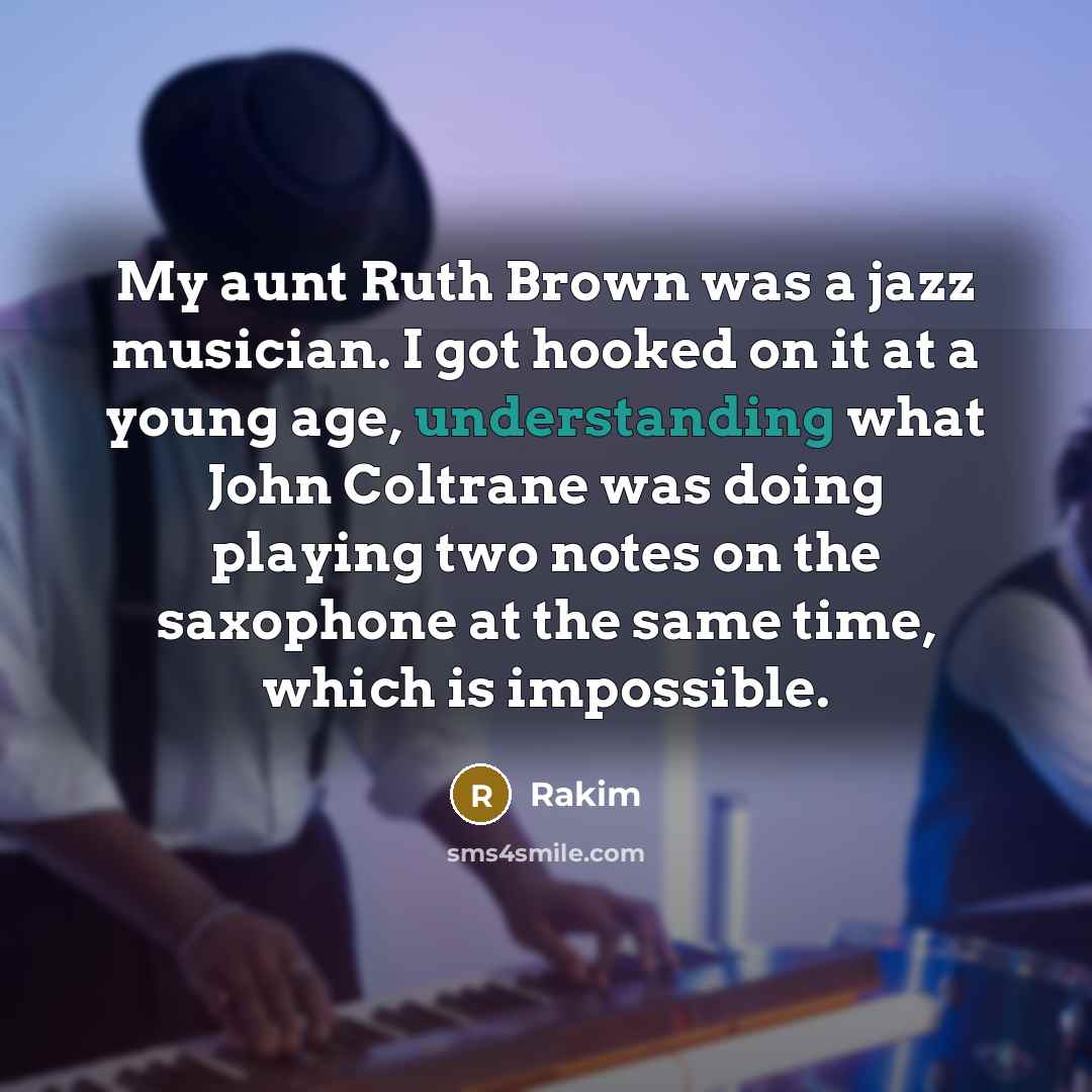 “My aunt Ruth Brown was a jazz musician. I got…” quote by Rakim