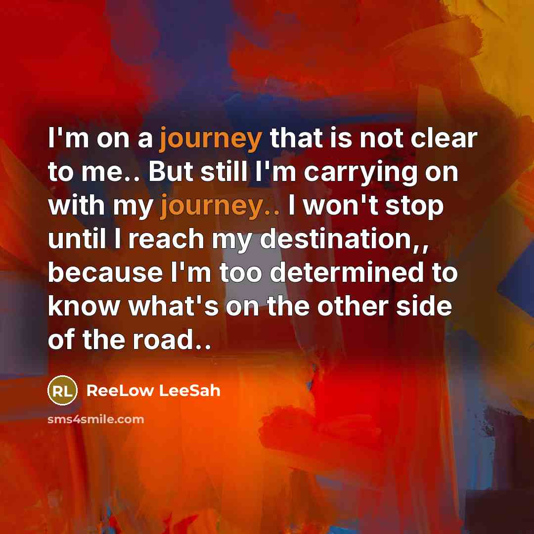 “I'm on a journey that is not clear to me..…” quote by ReeLow LeeSah