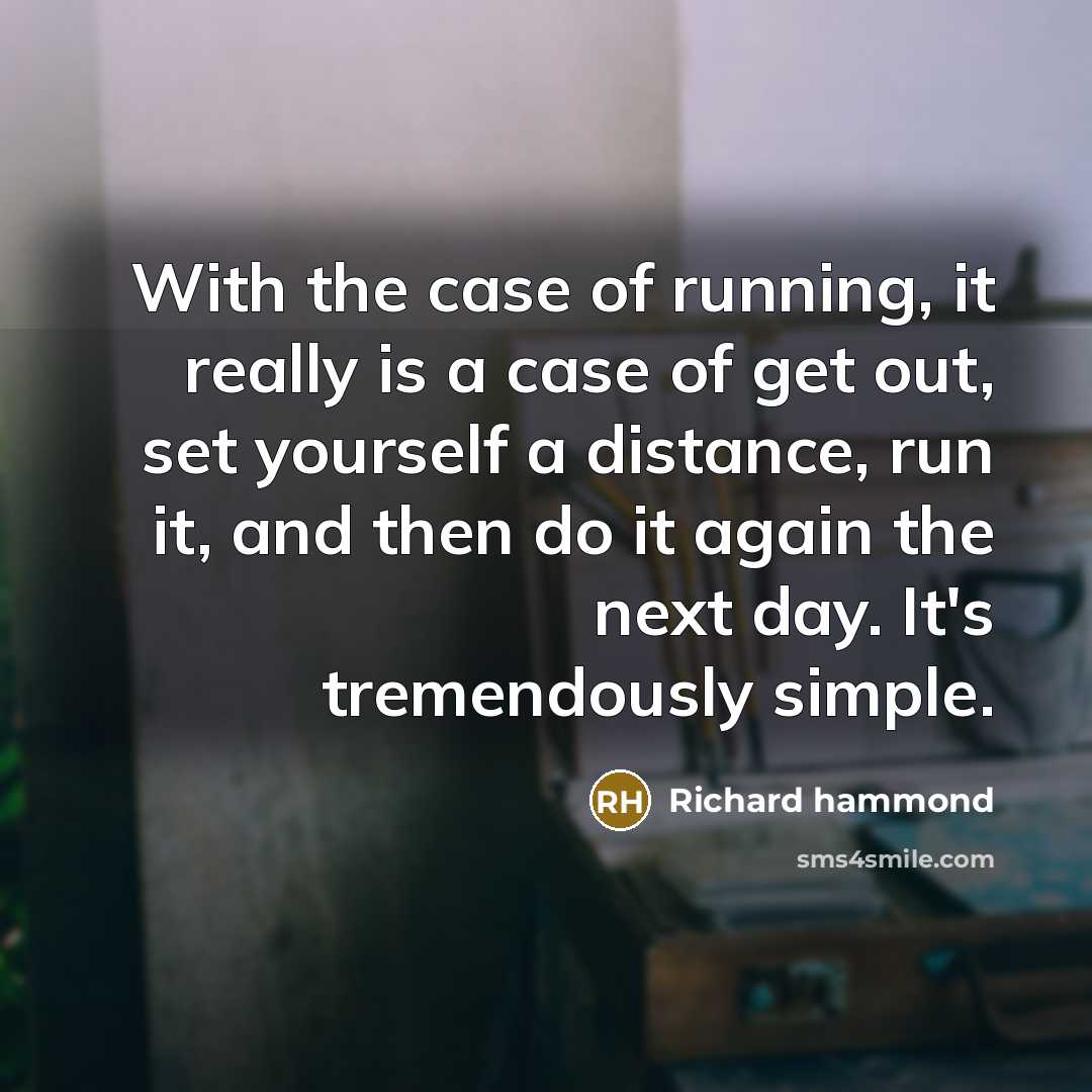 “With the case of running, it really is a case…” quote by Richard Hammond