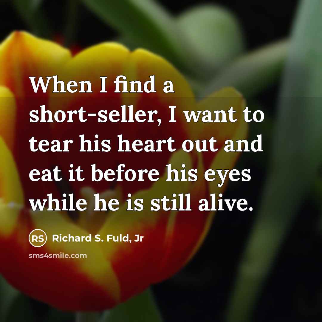 “When I find a short-seller, I want to tear his…” quote by Richard S. Fuld, Jr