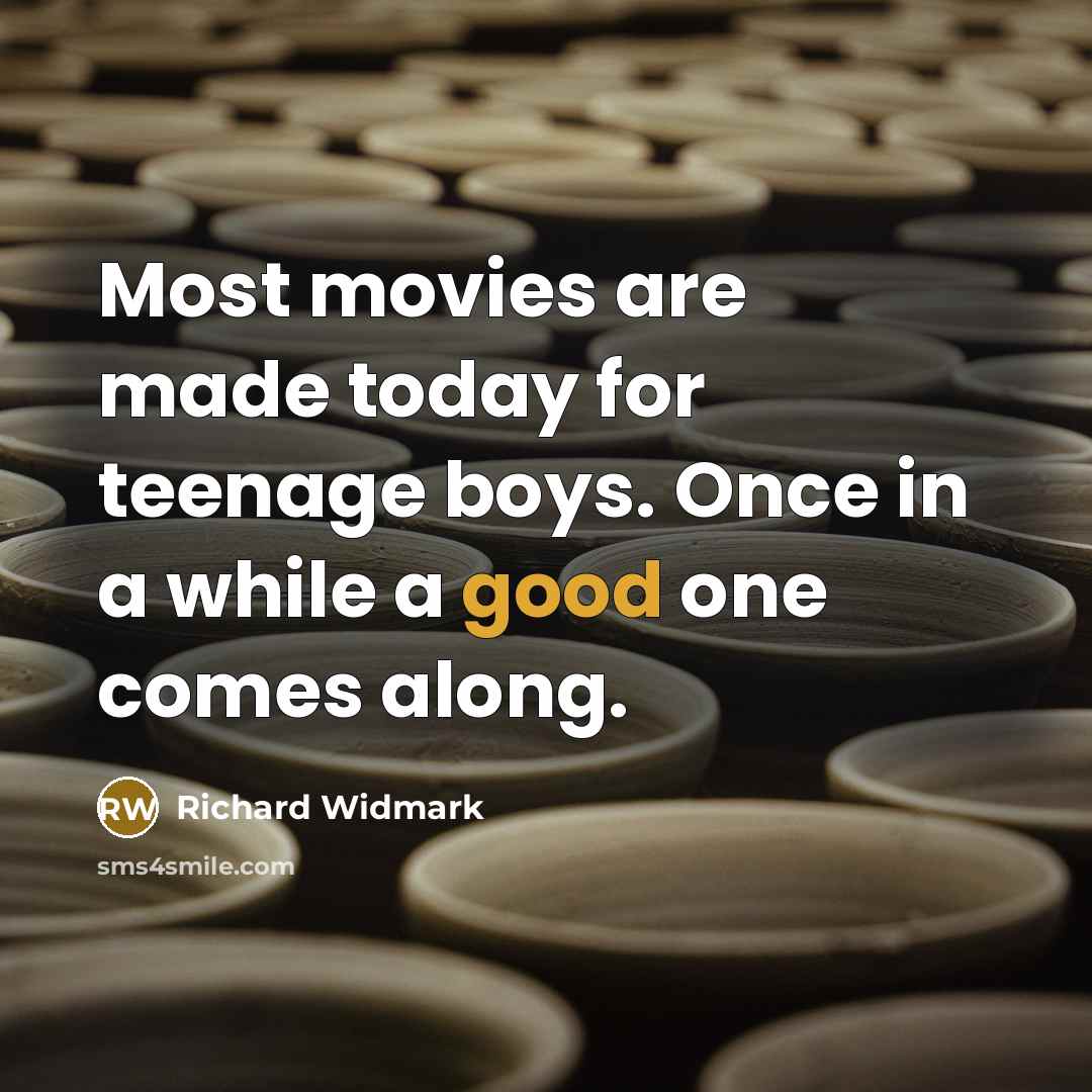 “Most movies are made today for teenage boys. Once in…” quote by Richard Widmark