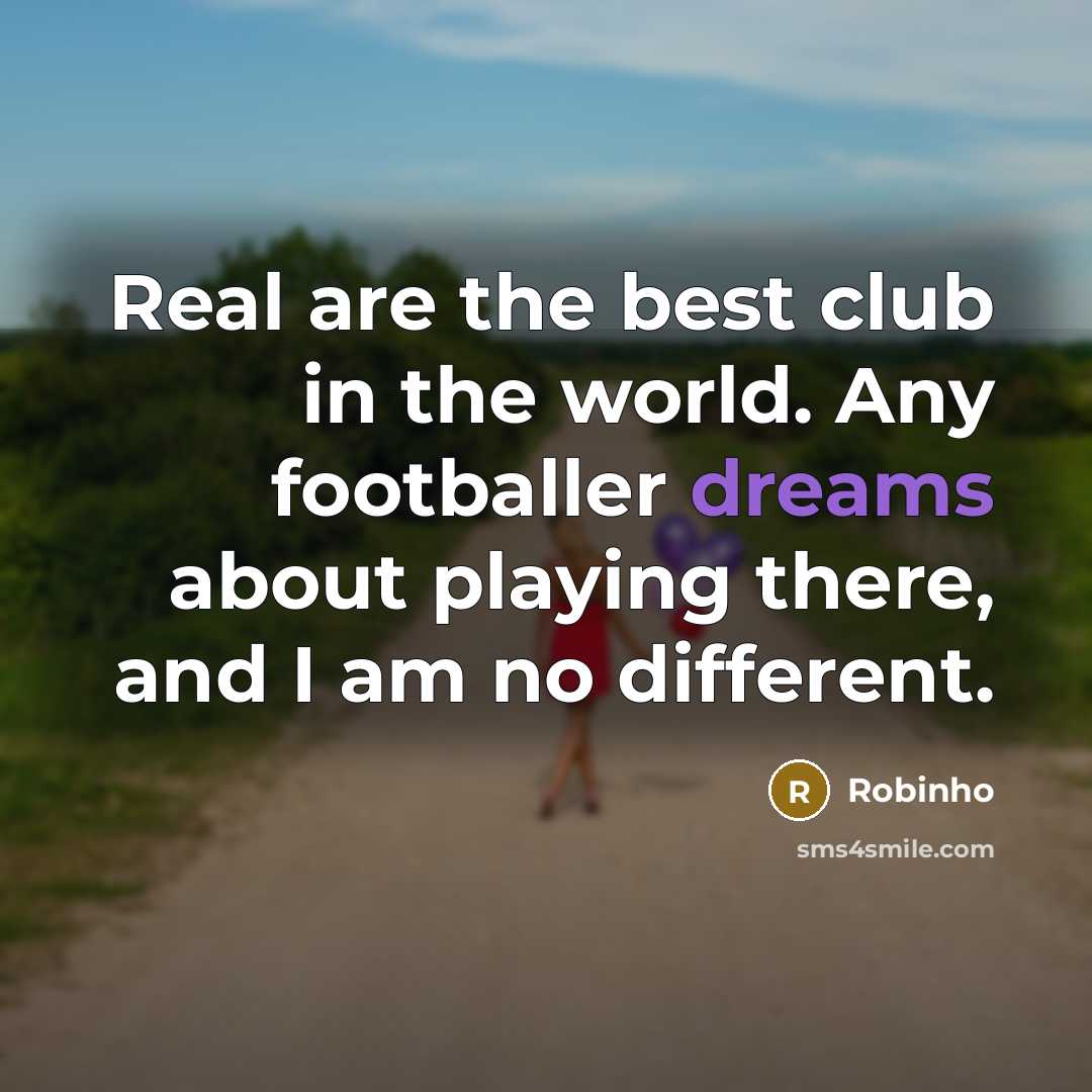 “Real are the best club in the world. Any footballer…” quote by Robinho