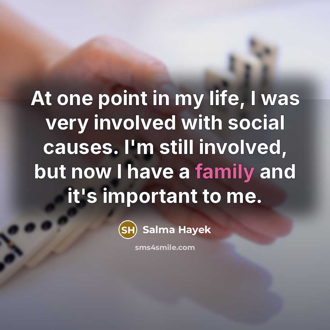 “At one point in my life, I was very involved…” quote by Salma Hayek