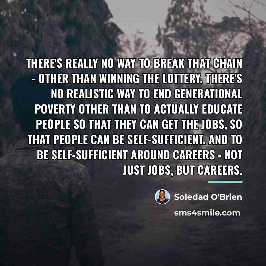“There's really no way to break that chain - other…” quote by Soledad O'Brien
