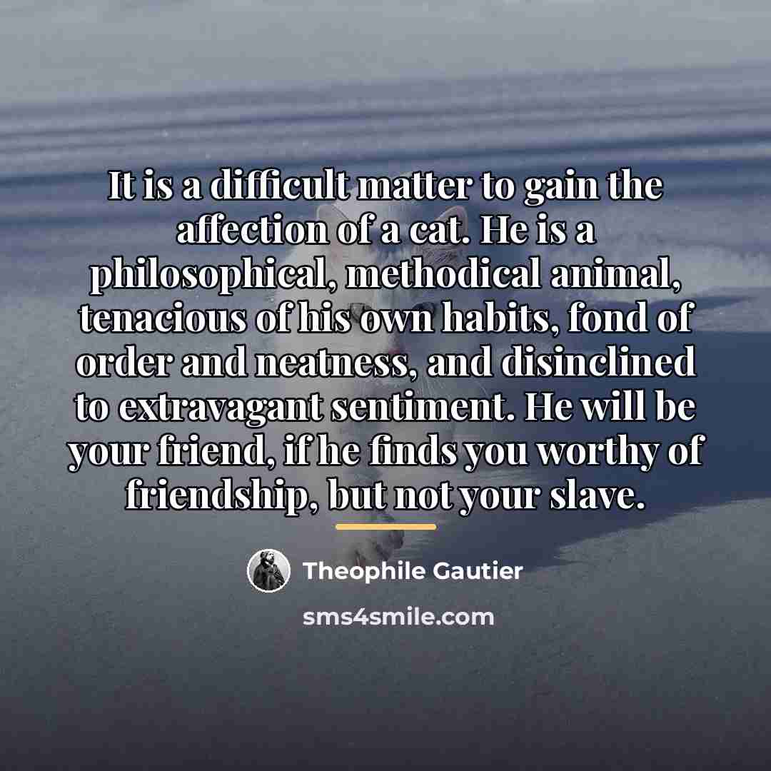 “It is a difficult matter to gain the affection of…” quote by Theophile Gautier