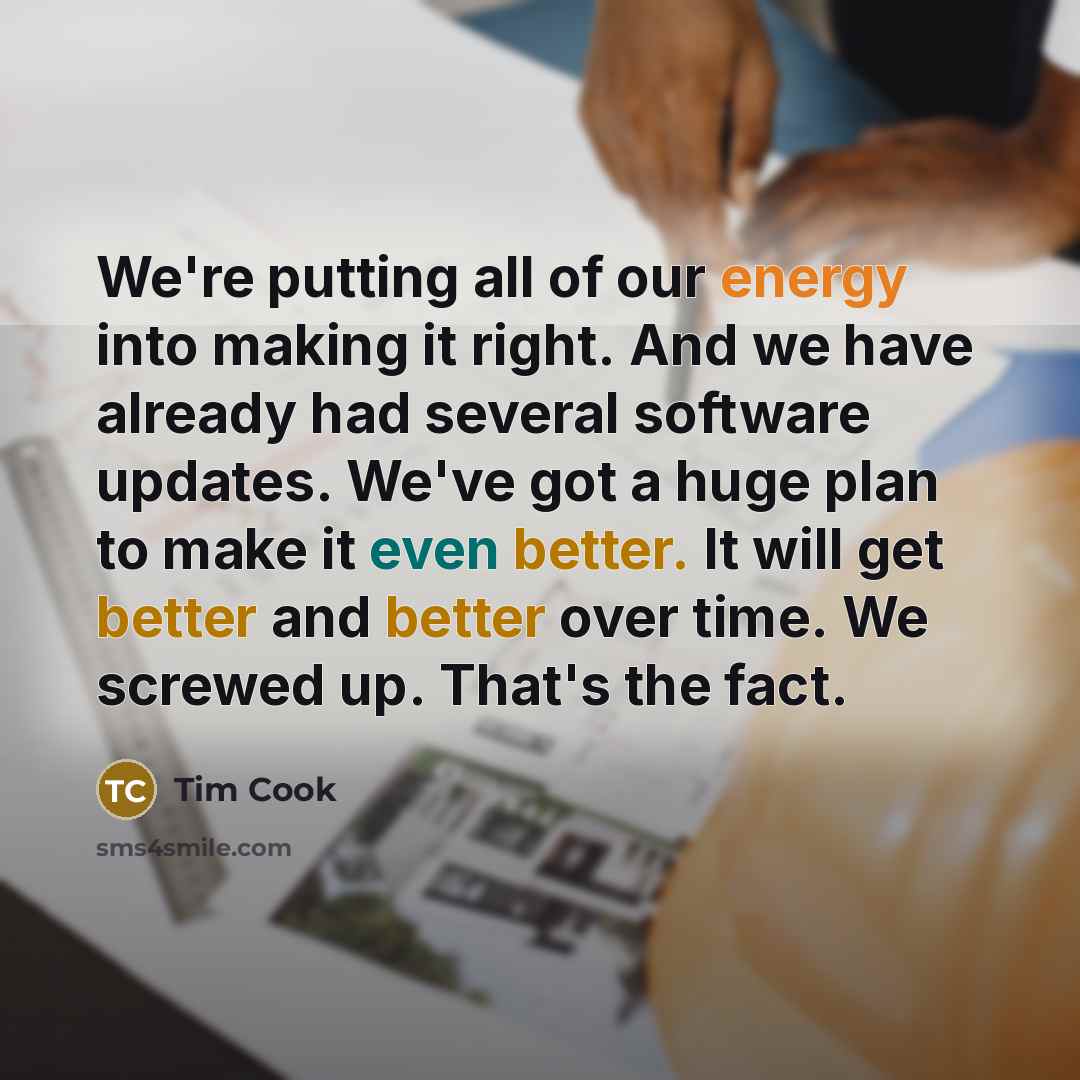 “We're putting all of our energy into making it right.…” quote by Tim Cook
