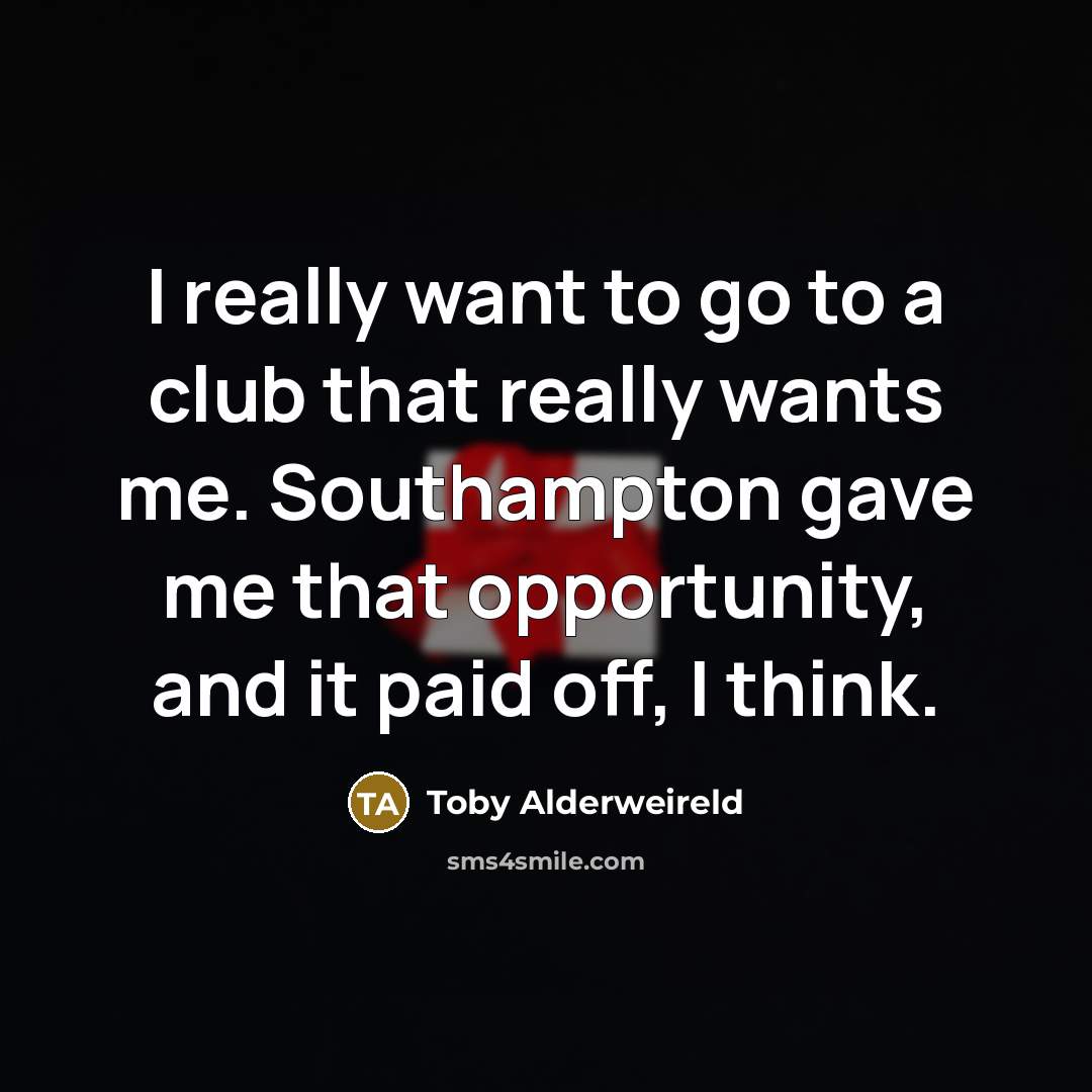 “I really want to go to a club that really…” quote by Toby Alderweireld